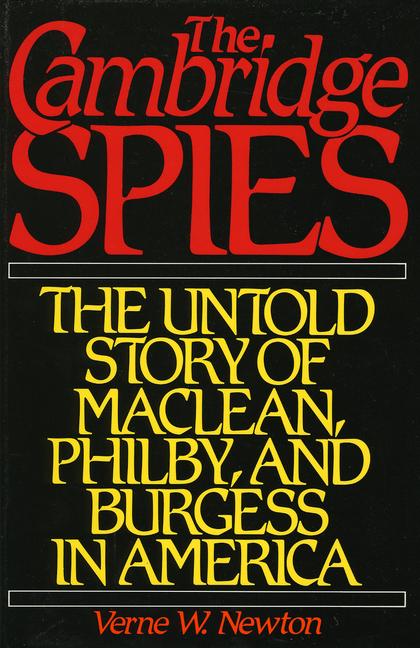 Cambridge Spies: The Untold Story of McLean, Philby, and Burgess