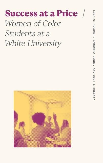 Success at a Price: Women of Color Students at a White University
