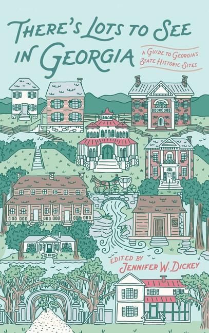 There's Lots to See in Georgia: A Guide to Georgia's State Historic Sites