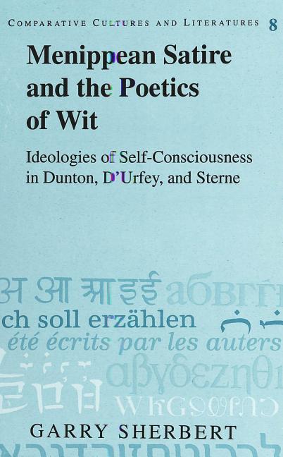 Menippean Satire and the Poetics of Wit: Ideologies of Self-Consciousness in Dunton, d'Urfey, and St