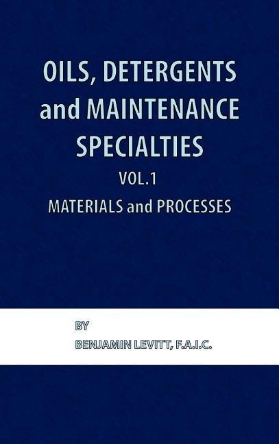 Oils, Detergents and Maintenance Specialties, Volume 1, Materials and Processes