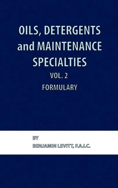 Oils, Detergents and Maintenance Specialties, Volume 2, Formulary