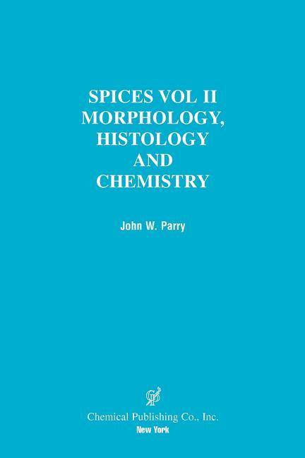 Spices: Morphology Histology Chemistry