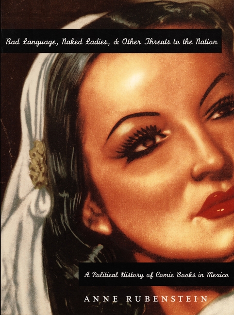 Bad Language, Naked Ladies, and Other Threats to the Nation: A Political History of Comic Books in M