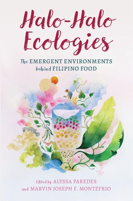 Halo-Halo Ecologies: The Emergent Environments Behind Filipino Food