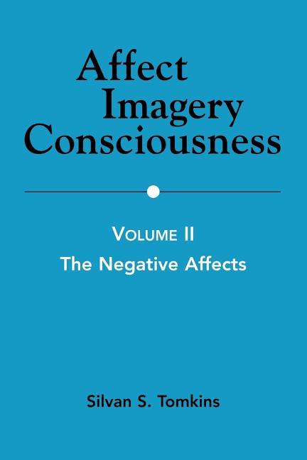 Affect Imagery Consciousness: Volume II: The Negative Affects