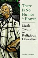 There Is No Humor in Heaven: Mark Twain and Religious Liberalism