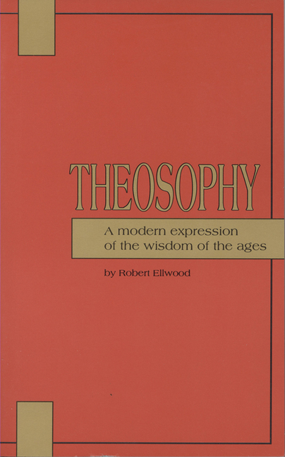 Theosophy: A Modern Expression of the Wisdom of the Ages
