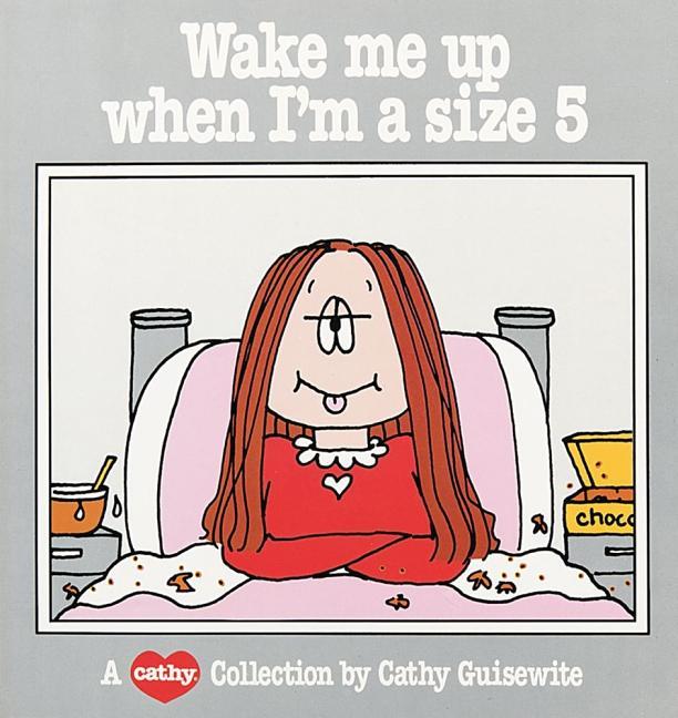 Wake Me Up When I'm a Size 5: A Cathy Collection