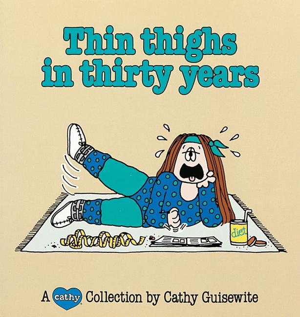 Thin Thighs in Thirty Years: A Cathy Collection Volume 7 (Original)