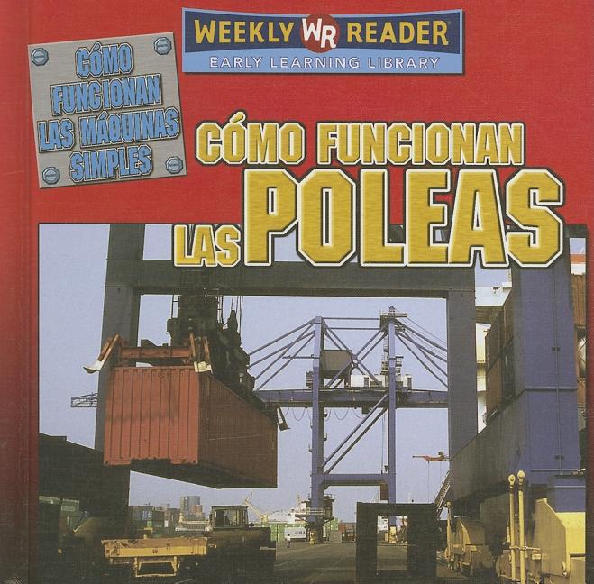 Cómo Funcionan Las Poleas (How Pulleys Work) = How Pulleys Work