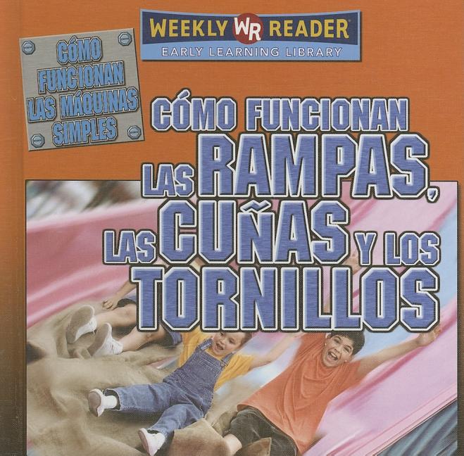 Cómo Funcionan Las Rampas, Las Cuñas Y Los Tornillos (How Ramps, Wedges, and Screws Work) = How Ramp