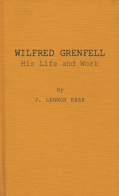 Wilfred Grenfell, His Life and Work. (Revised)