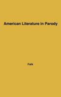 American Literature in Parody: A Collection of Parody, Satire, and Literary Burlesque of American Wr