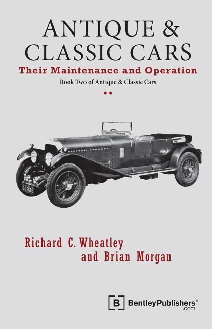 Antique and Classic Cars - Their Maintenance and Operation: Book Two of Antique & Classic Cars (Rev)