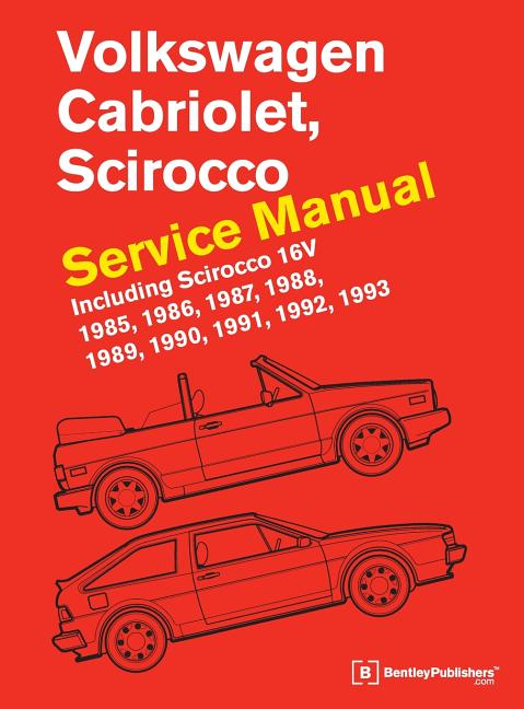 Volkswagen Cabriolet, Scirocco Service Manual: 1985, 1986, 1987, 1988, 1989, 1990, 1991, 1992, 1993: