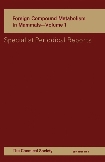 Foreign Compound Metabolism in Mammals: Volume 1 (Edition.)