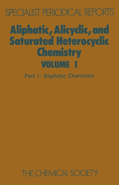 Aliphatic, Alicyclic and Saturated Heterocyclic Chemistry: Part I (Edition.)