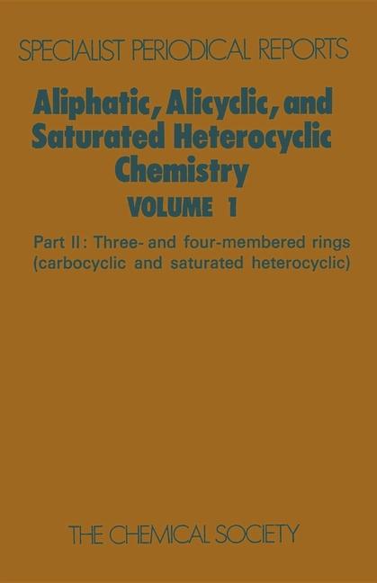 Aliphatic, Alicyclic and Saturated Heterocyclic Chemistry: Part II (Edition.)