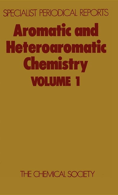 Aromatic and Heteroaromatic Chemistry: Volume 1 (Edition.)