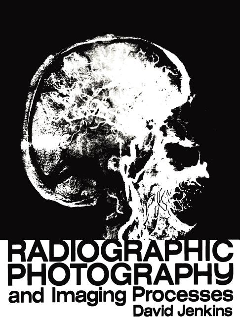 Radiographic Photography and Imaging Processes (Softcover Reprint of the Original 1st 1980)