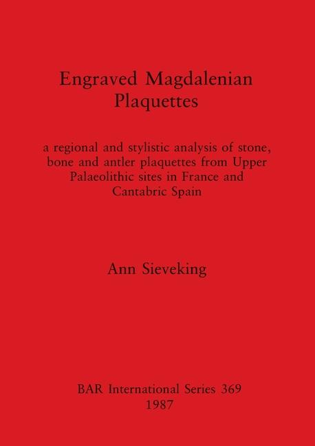 Engraved Magdalenian Plaquettes: a regional and stylistic analysis of stone, bone and antler plaquet