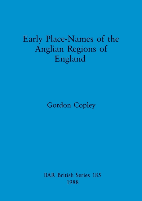 Early Place Names of the Anglian Regions of England