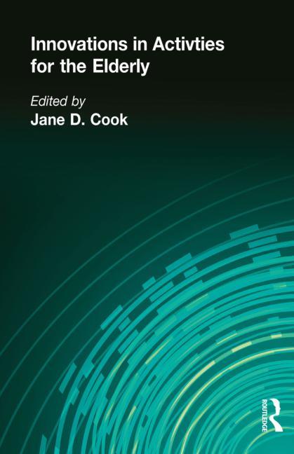 Innovations in Activities for the Elderly: Proceedings of the National Association of Activity Profe