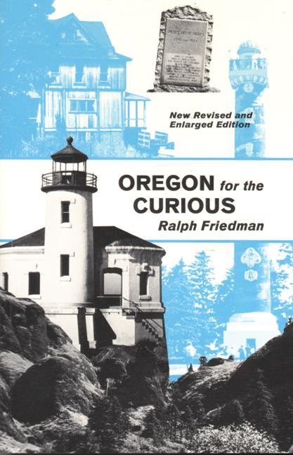 Oregon for the Curious (Revised and Enlarged)