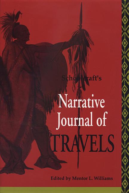 Schoolcraft's Narrative Journal of Travels (Revised)