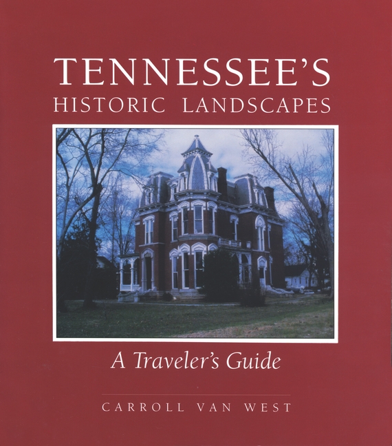 Tennessee's Historic Landscapes: Travelers Guide (First Edition, First)