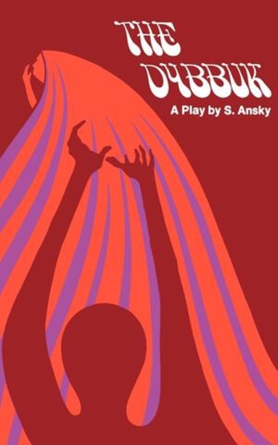 Dybbuk: A Play in Four Acts (Revised)
