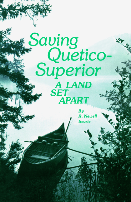 Saving Quetico Superior: A Land Set Apart (Revised)