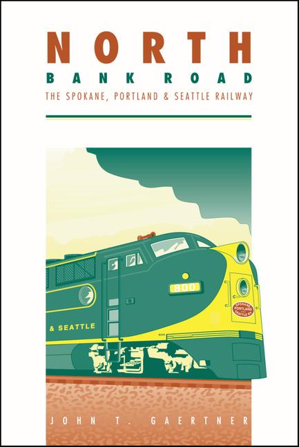 North Bank Road: The Spokane, Portland and Seattle Railway