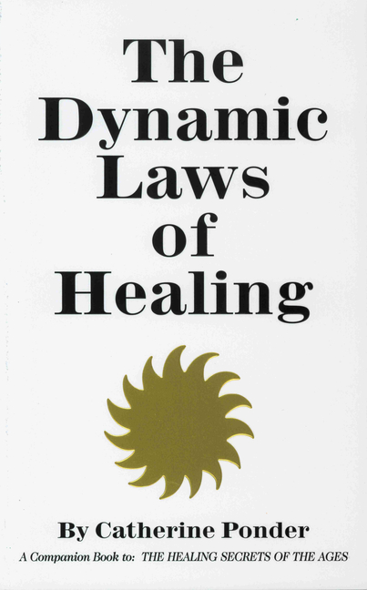 Dynamic Laws of Healing: A Companion Book to the Healing Secrets of the Ages (Revised)