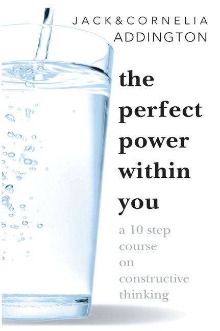 Perfect Power Within You: A Ten Step Course on Constructive Thinking (Revised)