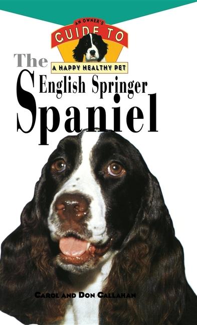 English Springer Spaniel: An Owner's Guide to a Happy Healthy Pet