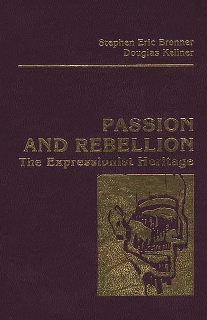 Passion and Rebellion: The Expressionist Heritage