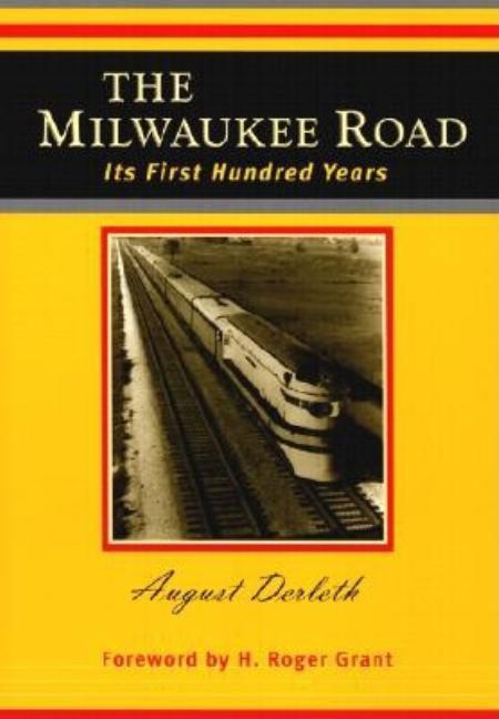 Milwaukee Road: Its First Hundred Years (Revised)