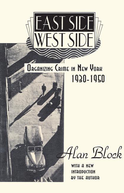 East Side-West Side: Organizing Crime in New York, 1930-50 (Revised)
