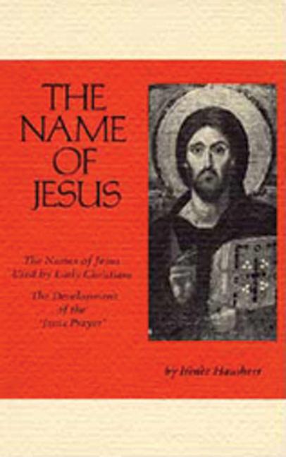 Name of Jesus: The Names of Jesus Used by Early Christians and the Development of the Jesus Prayer V