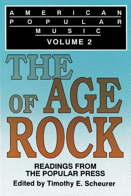 American Popular Music: Readings From the Popular Press Volume 2: The Age of Rock