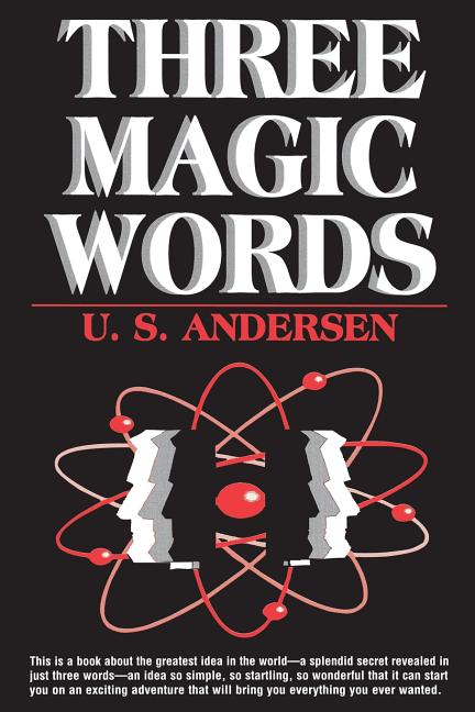 Three Magic Words: The Key to Power, Peace and Plenty