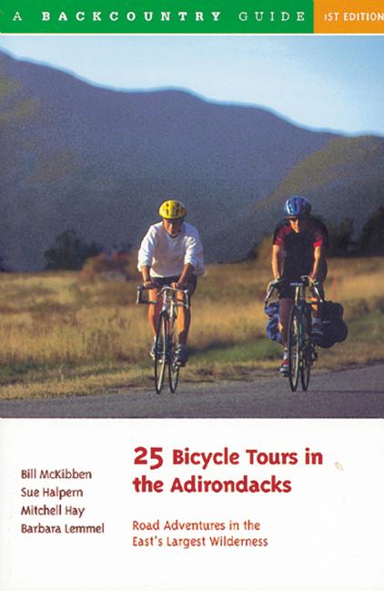25 Bicycle Tours in the Adirondacks: Road Adventures in the East's Largest Wilderness