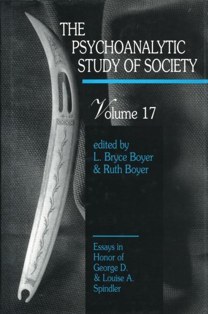 Psychoanalytic Study of Society, V. 17: Essays in Honor of George D. and Louise A. Spindler