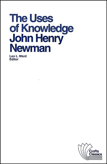 Uses of Knowledge: Selections from the Idea of a University