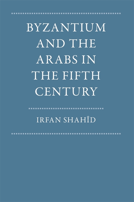 Byzantium and the Arabs in the Fifth Century