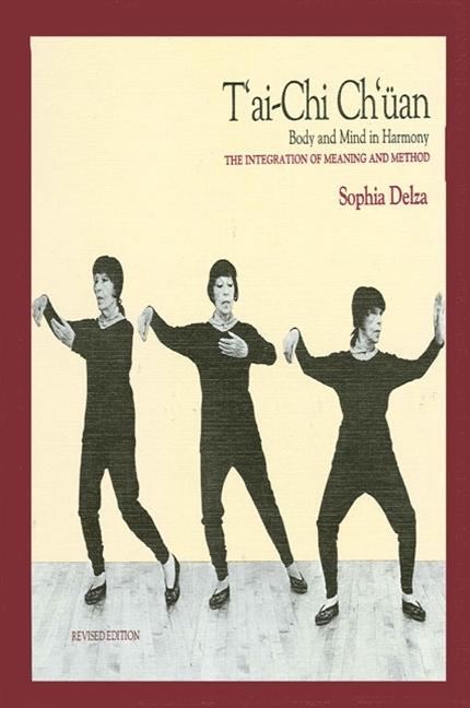 T'Ai CHI Ch'üan: Body and Mind in Harmony (Integration of Meaning and Method) (Revised)