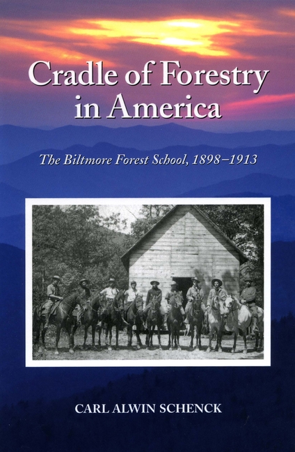Cradle of Forestry in America: The Biltmore Forest School of 1893-1913
