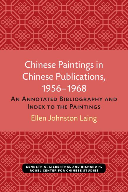 Chinese Paintings in Chinese Publications, 1956-1968: An Annotated Bibliography and Index to the Pai
